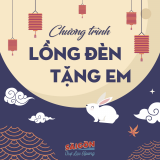 CHƯƠNG TRÌNH LỒNG ĐÈN TẶNG EM